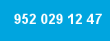 952 029 12 47 952 029 12 47